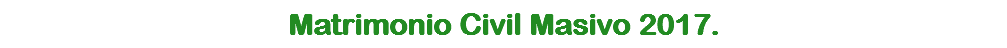 Matrimonio Civil Masivo 2017.