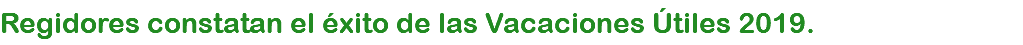Regidores constatan el éxito de las Vacaciones Útiles 2019.